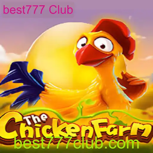 Descubra o Novo Jogo 'ChickenFarm' no best777 Club