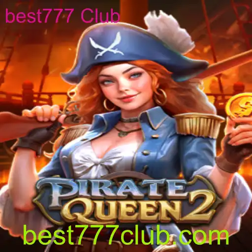 Descubra o Fascinante Mundo de PirateQueen2 no best777 Club